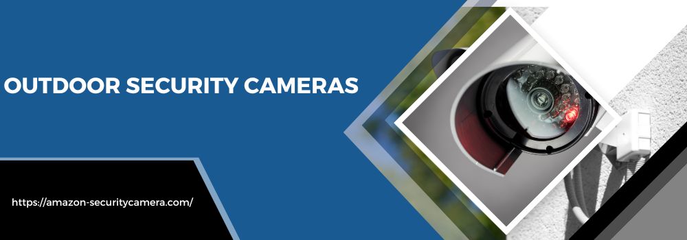 Outdoor Security Cameras | 10 Best Cameras