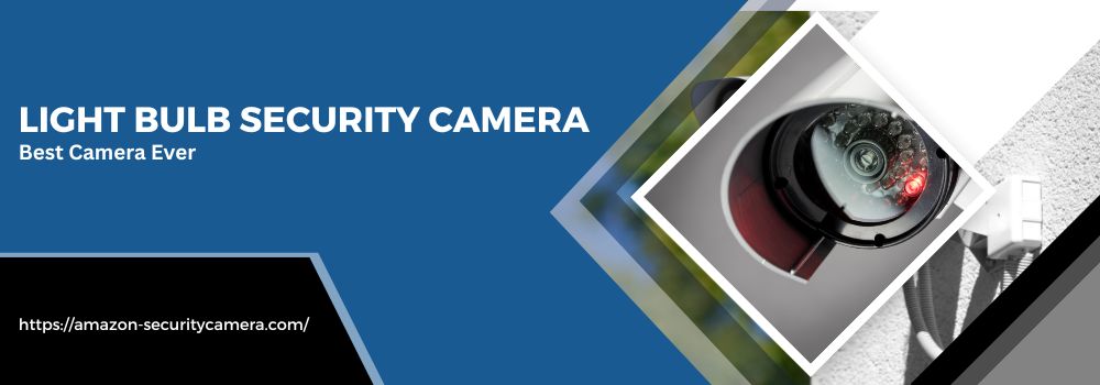Light bulb security camera | Best Camera Ever