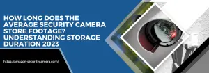 How Long Does the Average Security Camera Store Footage?